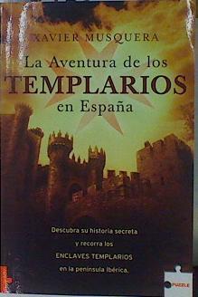 La aventura de los templarios en España: descubra su historia secreta y recorra los enclaves templar | 153637 | Musquera, Xavier