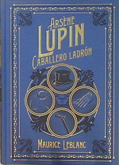 Arséne Lupin Caballero ladrón | 150678 | Maurice Leblanc