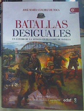 Batallas desiguales : un estudio de la audacia en el campo de batalla | 156436 | Sánchez de Toca, José María