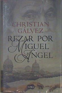 Rezar por Miguel Ángel | 148865 | Gálvez, Christian (1980-)