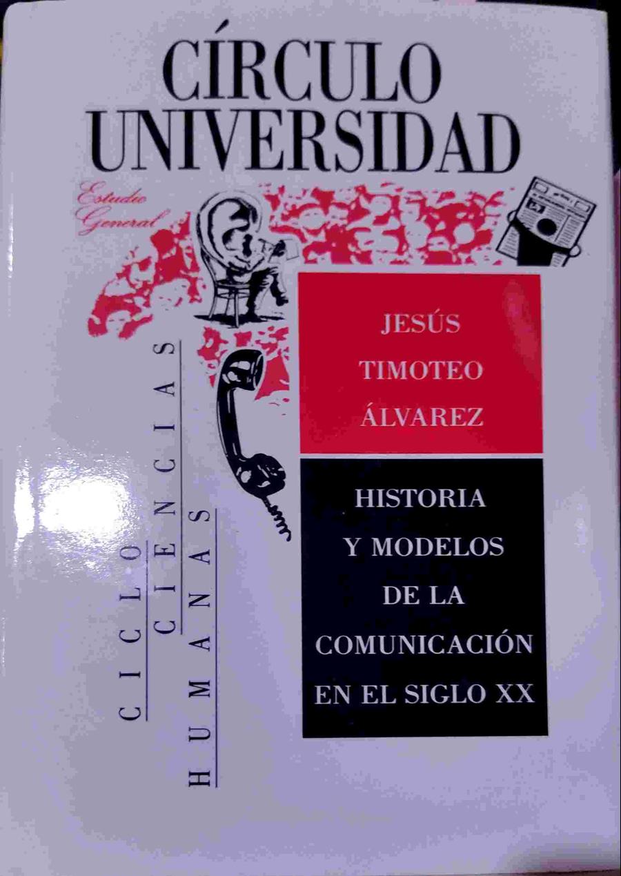 Historia y modelos de la comunicación en el Siglo  XX | 138607 | Timoteo Alvarez, Jesús