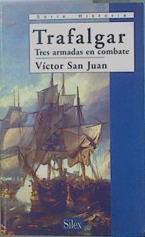 Trafalgar: tres armadas en combate | 150681 | San Juan, Víctor