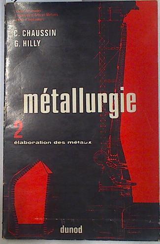 Métallurgie 2: élaboration des métaux | 129806 | Chaussin, C./Hill, G.