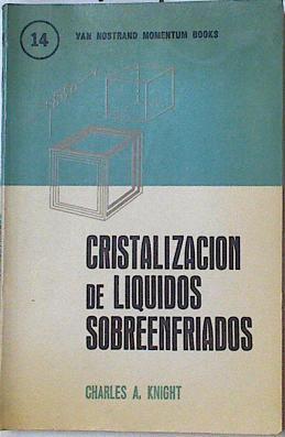 Cristalización de líquidos sobreenfriados | 127922 | Charles A. Knight