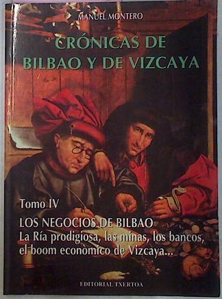 Crónicas De Bilbao Y De Vizcaya Tomo IV Los Negocios De Bilbao | 67203 | Montero Manuel