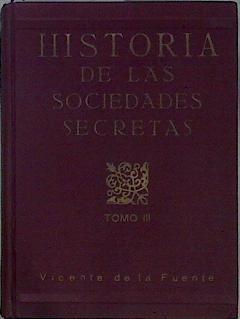 Historia de las Sociedades Secretas Tomo III | 146287 | de la Fuente, Vicente