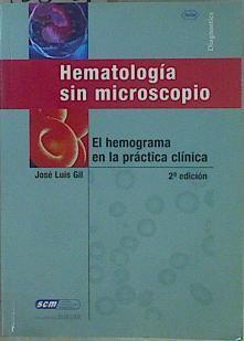 Hematología sin microscopio  : el hemograma en la práctica clínica | 153031 | Gil García, José Luis