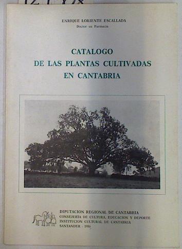 Catálogo de las plantas cultivadas en Cantabria | 129308 | Loriente Escallada, Enrique
