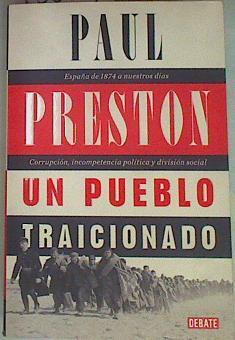 Un pueblo traicionado : España de 1876 a nuestros días : corrupción, incompetencia política y divisi | 158001 | Preston, Paul (1946-)