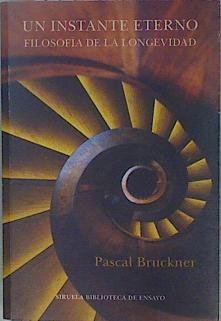 Un instante eterno Filosofía de la longevidad | 149644 | Bruckner Pascal