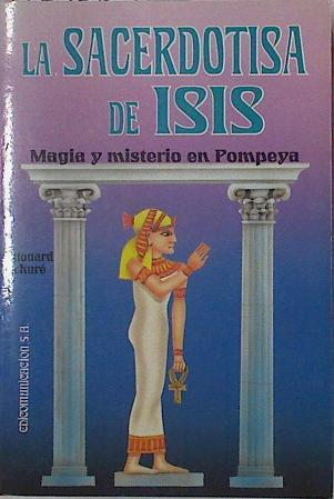 La sacerdotisa de Isis: magia y misterio en Pompeya | 122676 | Schuré, Edouard