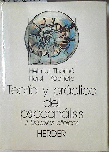 Teoría y práctica del psicoanálisis. T.2. Estudios clínicos | 126687 | Kaechele ( Kachele ), Horst/Thomae ( Thoma ), Helmut/Bluhm, Gabriela