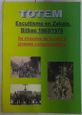 TOTEM Escultismo en Zabala Bilbao 1963 / 1970 De chavales de la calle a jóvenes comprometidos | 129081 | VVAA