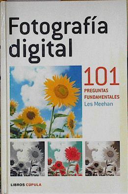 Fotografía digital: 101 preguntas fundamentales | 144977 | Meehan, Les