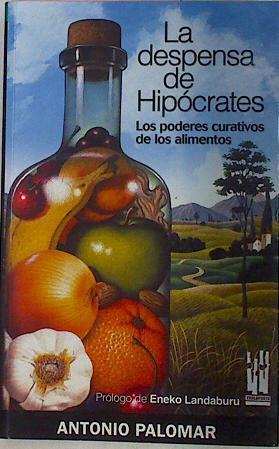 La Despensa De Hipocrates Los Poderes Curativos De Los Alimentos | 16105 | Palomar Antonio