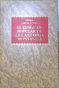 El lenguaje popular de la Cantabria montañesa | 121640 | García Lomas, Adriano
