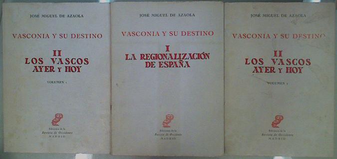 Vasconia Y Su Destino (3 Vols) I La Regionalización De España, II Y III Los Vascos Ayer y hoy | 58982 | Azaola José Miguel
