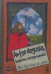Antso Nagusia. Baskoien errege handia | 150673 | Toti Martinez de Lezea/Ilustrador Alai Zubimendi