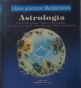Astrología. Ciencia Del Carácter. Destino, Amor Y Trabajo. Cálculo E Interpretación De Horóscopos. | 152371 | Mertz, B. A.