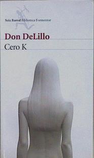 Cero K | 149620 | DeLillo, Don (1936-)