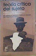 Teoría crítica del sujeto. Ensayo sobre psicoanálisis y materialismo histórico. | 158747 | T. W. Adorno/H. Dahmer/R. Heim/A. Lorenzer/Henning Jensen