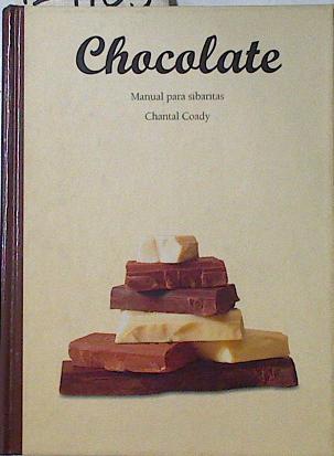 Chocolate: manual para sibaritas. | 124105 | Coady, Chantal