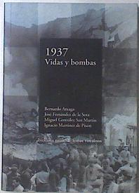 1937 Vidas y bombas | 102351 | Atxaga, Bernando/Fernández de la Sota, José/Ignacio Martínez de Pisón, Miguel González San Martín