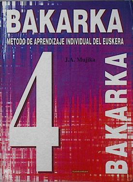 Bakarka 4 método de aprendizaje individual del euskera | 94086 | Mujika, José Antonio