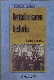 Bertsolaritzaren historia | 82855 | Amuriza, Xabier