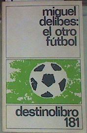 El otro fútbol | 155544 | Delibes, Miguel