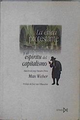 La ética protestante y el espíritu del capitalismo | 148130 | Weber, Max/Edición de, Jorge Navarro Perez