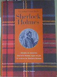 "Estudio en Escarlata ; Sherlock Holmes sigue en pie ; El archivo de Sherlock Holmes" | 79166 | Arthur Conan, Sir, Doyle