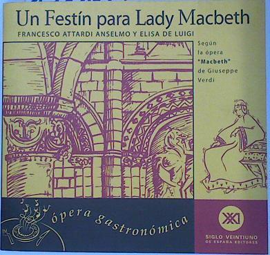 Un festín para Lady Macbeth: ópera gastronómica ( Segun la opera Macbet de Giuseppe Verdi ) | 131112 | Attardi Anselmo, Francesco/De Luigi, Elisa