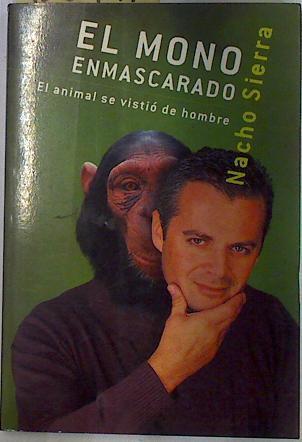 El mono enmascarado: el animal se vistió de hombre | 128991 | Sierra Martínez, Ignacio