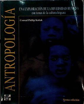 Antropología Una exploración de la diversidad humana. Con temas de la cultura hispana. | 142694 | Kottak, Conrad Phillip