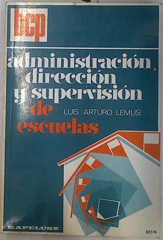 Administración dirección y supervisión de escuelas | 130762 | Lemus, Luis Arturo