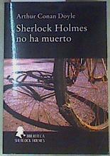 Sherlock Holmes no ha muerto | 92847 | Arthur Conan Doyle