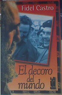 El decoro del mundo: Che Guevara visto por Fidel Castro | 154664 | Castro, Fidel