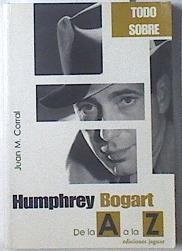 Todo sobre Humphrey Bogart de la A a la Z | 119954 | Corral, Juan M.