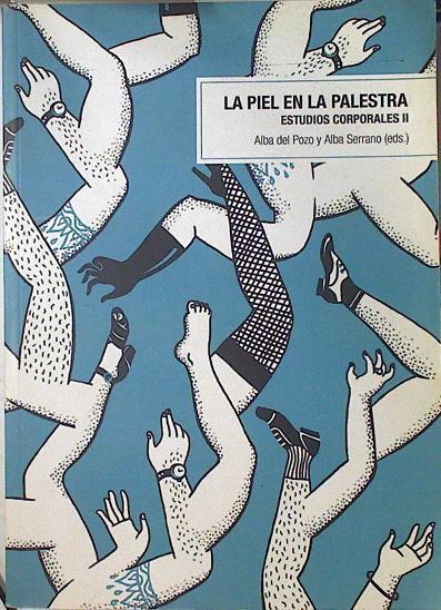 La piel en la palestra Estudios corporales II | 125278 | Alba Serrano, Aba del Pozo/VVAA, Editores