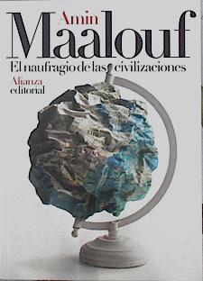 El naufragio de las civilizaciones | 143876 | Maalouf, Amin (1949-)