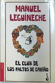 El club de los faltos de cariño | 139068 | Leguineche, Manuel (1941- )