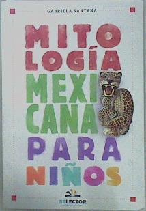Mitología Mexicana para niños | 151379 | Gabriela Santana
