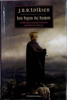 Los Hijos De Hurin | 23239 | Tolkien J.R.R/Editado por Christopher Tolkien/Ilustrado Por Alan Lee/Traducción del inglés de Estela Gutiérrez/Revisada por Carmen López.