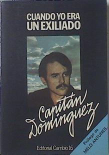 Cuando yo era un exiliado capitán Dominguez | 68788 | Domínguez, José Ignacio