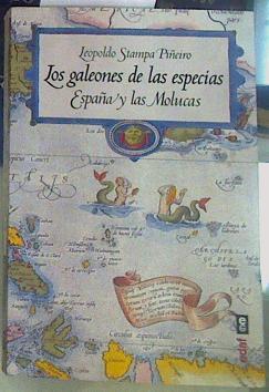 Los galeones de las especias : España y las Molucas | 156495 | Stampa Piñeiro, Leopoldo (1949-)