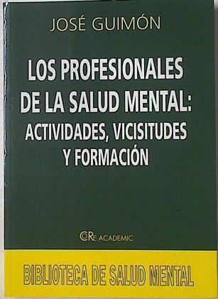 Los profesionales de la salud mental: actividades, visicitudes y formación | 125603 | Guimón Ugartechea, José