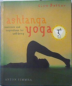 Live Better: Ashtanga Yoga. Exercises and inspirations for well-being | 127175 | Simmha, Anton