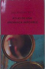 Atlas de una añoranza imposible | 152810 | Roy, Anuradha