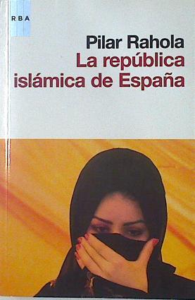 La Republica islamica en España | 125624 | Pilar Rahola